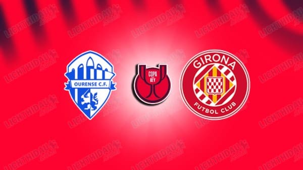 NHẬN ĐỊNH OURENSE VS GIRONA, 03H00 NGÀY 04/12