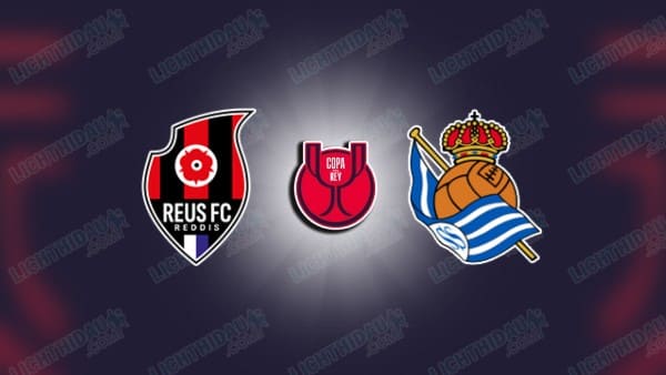 NHẬN ĐỊNH REUS FC VS SOCIEDAD, 03H00 NGÀY 4/12