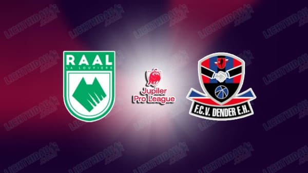 NHẬN ĐỊNH LA LOUVIERE VS DENDER, 02H45 NGÀY 06/12