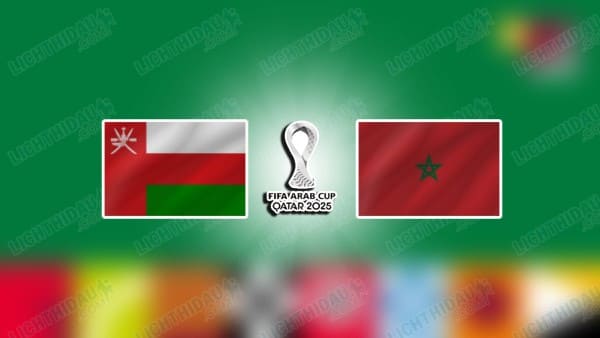 NHẬN ĐỊNH OMAN VS MOROCCO, 21H30 NGÀY 05/12