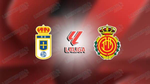 NHẬN ĐỊNH OVIEDO VS MALLORCA, 03H00 NGÀY 6/12