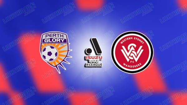 NHẬN ĐỊNH PERTH GLORY VS WESTERN SYDNEY, 17H45 NGÀY 5/12