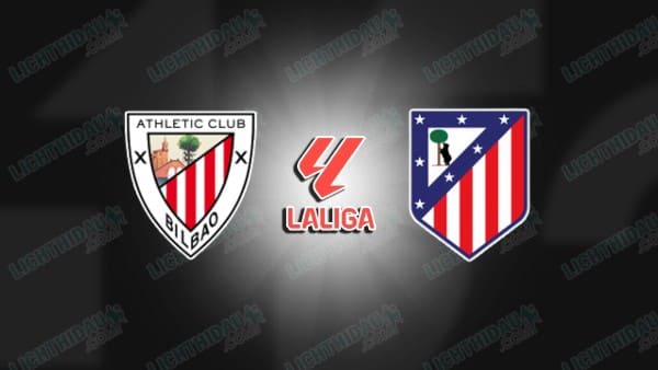 NHẬN ĐỊNH BILBAO VS ATLETICO MADRID, 03H00 NGÀY 7/12