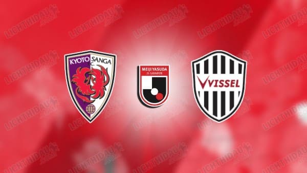 NHẬN ĐỊNH KYOTO SANGA VS VISSEL KOBE, 12H00 NGÀY 6/12