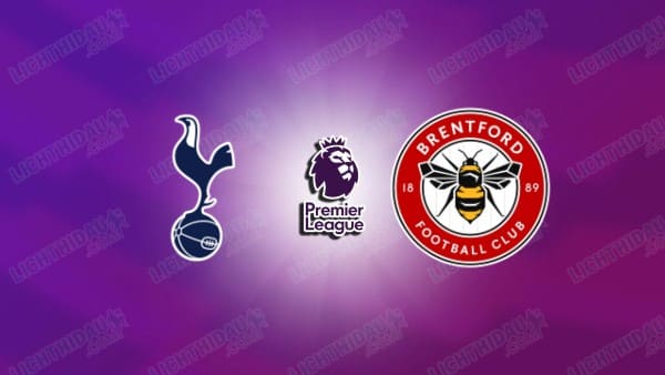 NHẬN ĐỊNH TOTTENHAM VS BRENTFORD, 22H00 NGÀY 6/12