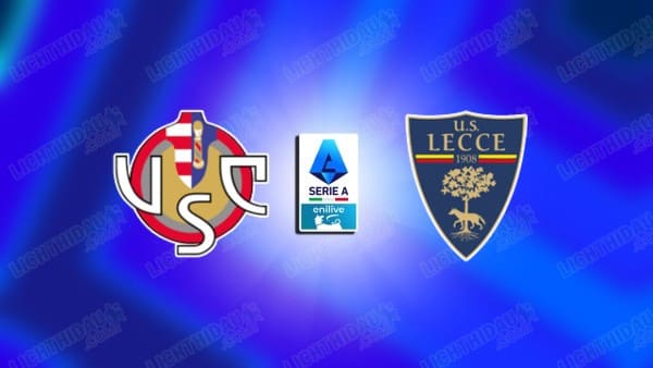 NHẬN ĐỊNH CREMONESE VS LECCE, 18H30 NGÀY 7/12