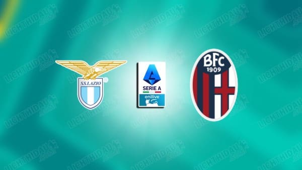 NHẬN ĐỊNH LAZIO VS BOLOGNA, 00H00 NGÀY 8/12