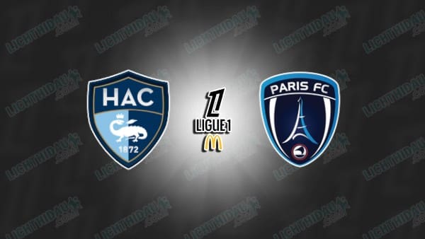 NHẬN ĐỊNH LE HAVRE VS PARIS FC, 23H15 NGÀY 7/12