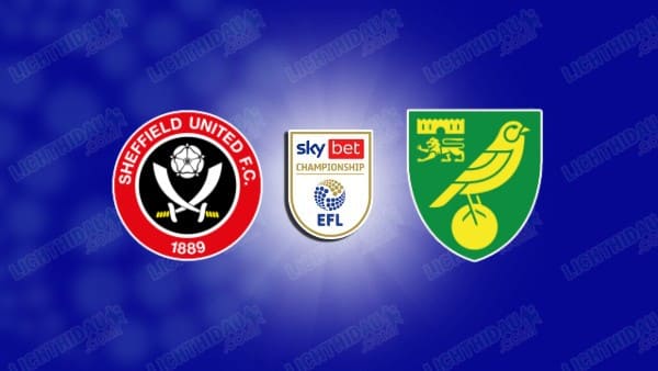 NHẬN ĐỊNH SHEFFIELD UNITED VS NORWICH, 02H45 NGÀY 10/12