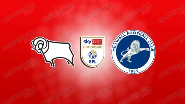 NHẬN ĐỊNH DERBY COUNTY VS MILLWALL, 02H45 NGÀY 11/12