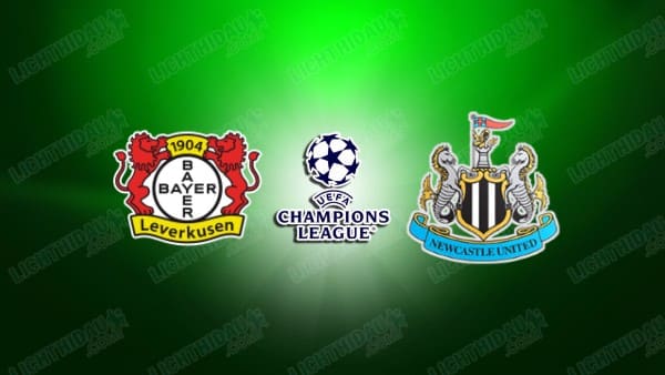 NHẬN ĐỊNH LEVERKUSEN VS NEWCASTLE, 03H00 NGÀY 11/12