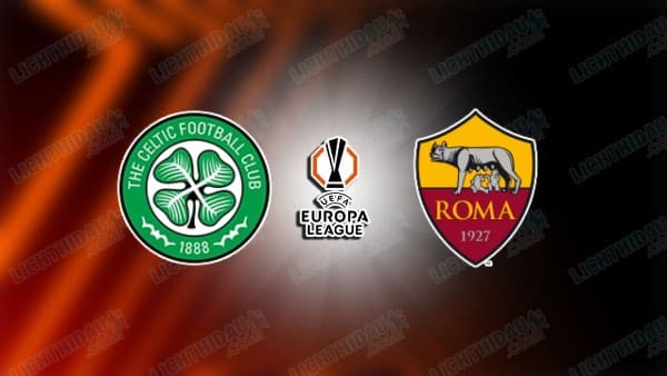 NHẬN ĐỊNH CELTIC VS ROMA, 03H00 NGÀY 12/12