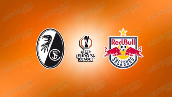 NHẬN ĐỊNH FREIBURG VS RB SALZBURG, 03H00 NGÀY 12/12