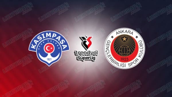 NHẬN ĐỊNH KASIMPASA VS GENCLERBIRLIGI, 00H00 NGÀY 13/12
