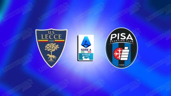 NHẬN ĐỊNH LECCE VS PISA, 02H45 NGÀY 13/12