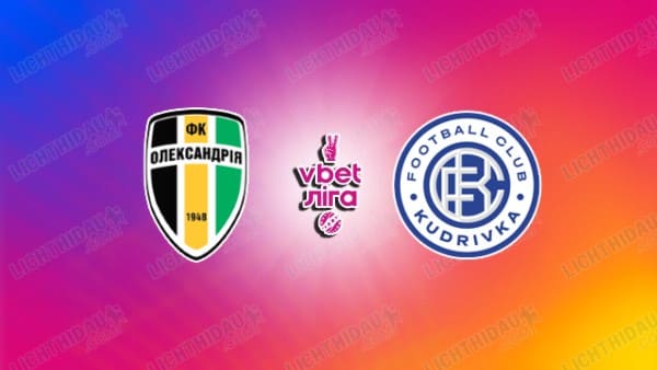 NHẬN ĐỊNH OLEKSANDRIA VS KUDRIVKA, 20H30 NGÀY 12/12