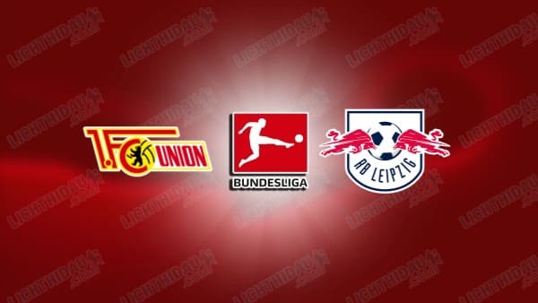 NHẬN ĐỊNH UNION BERLIN VS LEIPZIG, 02H30 NGÀY 13/12