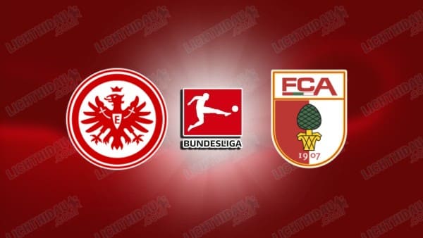 NHẬN ĐỊNH FRANKFURT VS AUGSBURG, 21H30 NGÀY 13/12