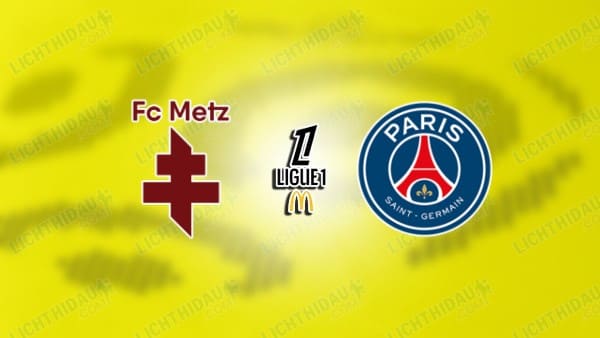 NHẬN ĐỊNH METZ VS PSG, 01H00 NGÀY 14/12