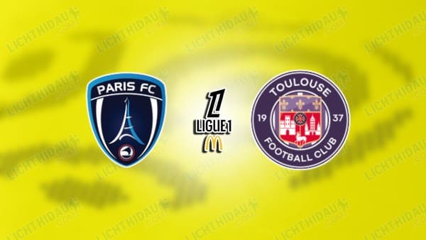NHẬN ĐỊNH PARIS FC VS TOULOUSE, 03H05 NGÀY 14/12