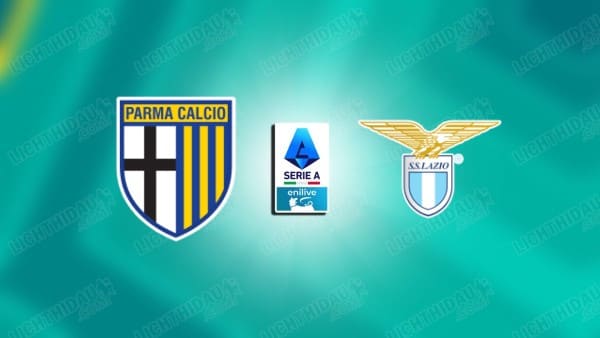 NHẬN ĐỊNH PARMA VS LAZIO, 00H00 NGÀY 14/12