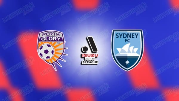 NHẬN ĐỊNH PERTH GLORY VS SYDNEY, 17H45 NGÀY 13/12