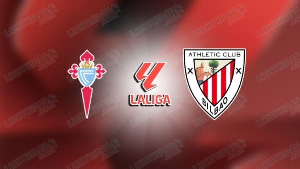NHẬN ĐỊNH CELTA VIGO VS ATHLETIC BILBAO, 22H15 NGÀY 14/12