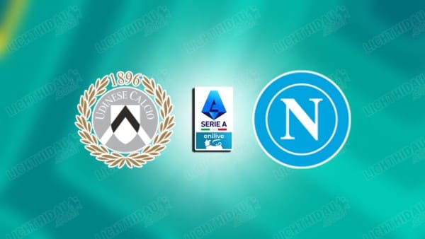 NHẬN ĐỊNH UDINESE VS NAPOLI, 21H00 NGÀY 14/12