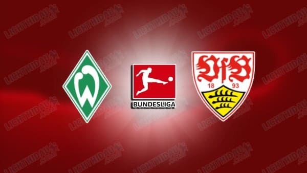 NHẬN ĐỊNH WERDER BREMEN VS STUTTGART, 01H30 NGÀY 15/12