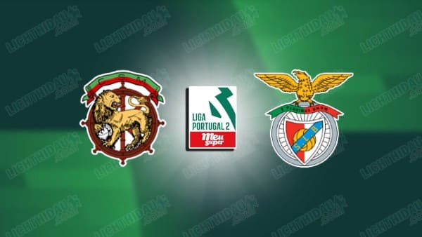 NHẬN ĐỊNH MARITIMO VS BENFICA B, 00H00 NGÀY 17/12