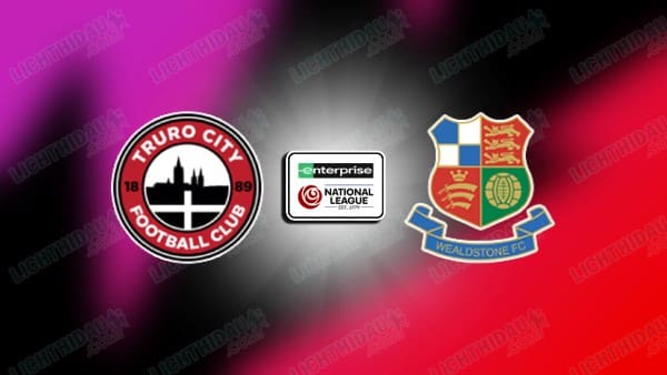 NHẬN ĐỊNH TRURO CITY VS WEALDSTONE, 02H45 NGÀY 17/12