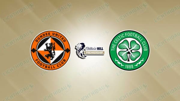 NHẬN ĐỊNH DUNDEE UNITED VS CELTIC, 03H00 NGÀY 18/12