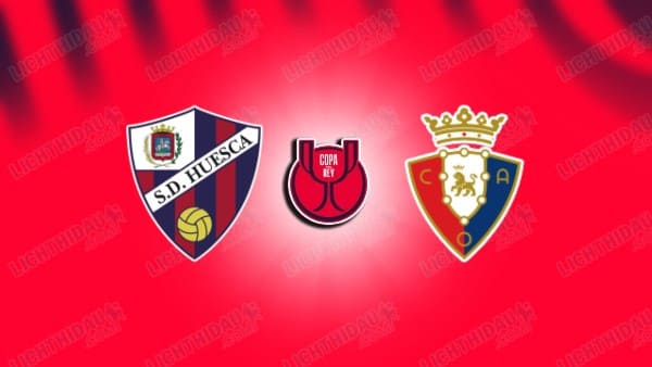 NHẬN ĐỊNH HUESCA VS OSASUNA, 01H00 NGÀY 18/12