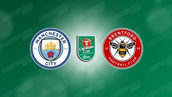 NHẬN ĐỊNH MAN CITY VS BRENTFORD, 02H30 NGÀY 18/12