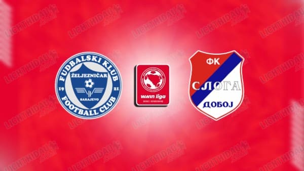 NHẬN ĐỊNH ZELJEZNICAR VS SLOGA DOBOJ, 22H00 NGÀY 17/12
