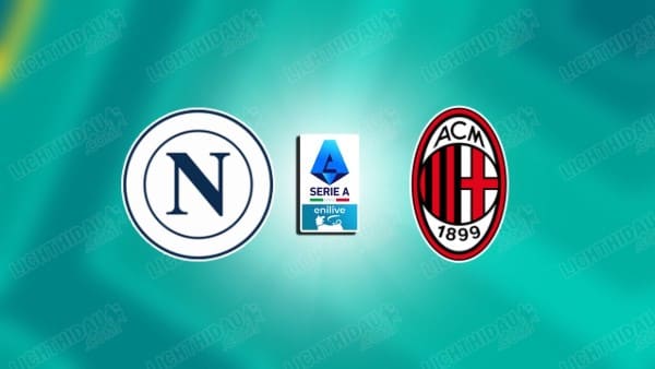 NHẬN ĐỊNH NAPOLI VS MILAN, 02H00 NGÀY 19/12
