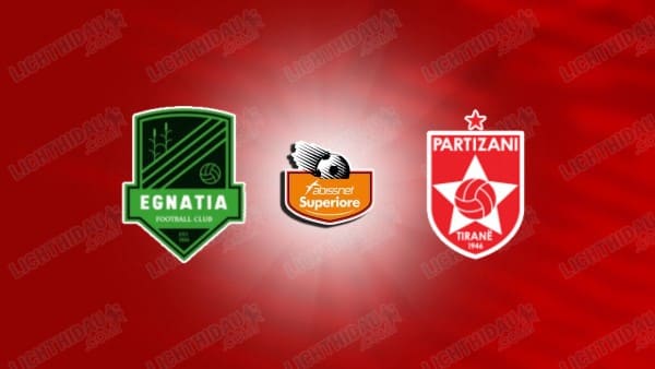 NHẬN ĐỊNH EGNATIA RROGOZHINE VS PARTIZANI, 22H30 NGÀY 19/12
