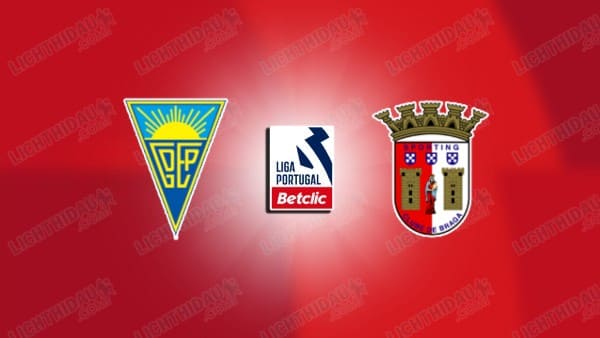 NHẬN ĐỊNH ESTORIL VS SPORTING BRAGA, 03H15 NGÀY 20/12