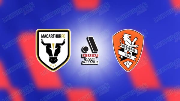 NHẬN ĐỊNH MACARTHUR VS BRISBANE ROAR, 14H00 NGÀY 19/12