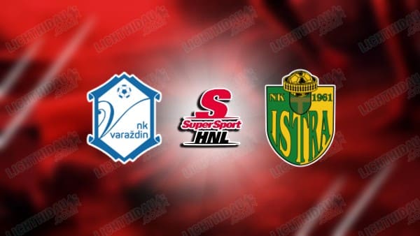 NHẬN ĐỊNH VARAZDIN VS ISTRA, 22H00 NGÀY 19/12