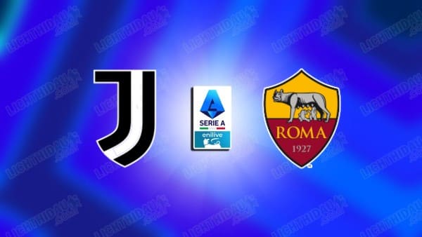 NHẬN ĐỊNH JUVENTUS VS ROMA, 02H45 NGÀY 21/12