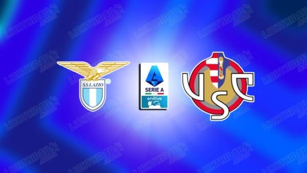 NHẬN ĐỊNH LAZIO VS CREMONESE, 00H00 NGÀY 21/12