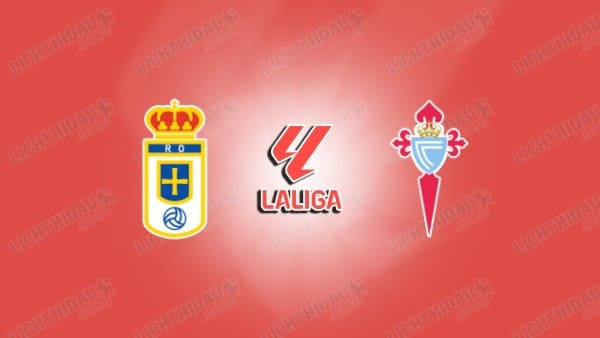 NHẬN ĐỊNH OVIEDO VS CELTA VIGO, 20H00 NGÀY 20/12