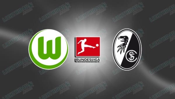 NHẬN ĐỊNH WOLFSBURG VS FREIBURG, 21H30 NGÀY 20/12