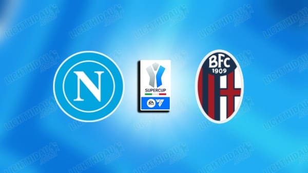 NHẬN ĐỊNH NAPOLI VS BOLOGNA, 02H00 NGÀY 23/12