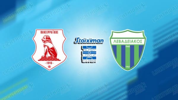 NHẬN ĐỊNH PANSERRAIKOS VS LEVADIAKOS, 23H00 NGÀY 22/12