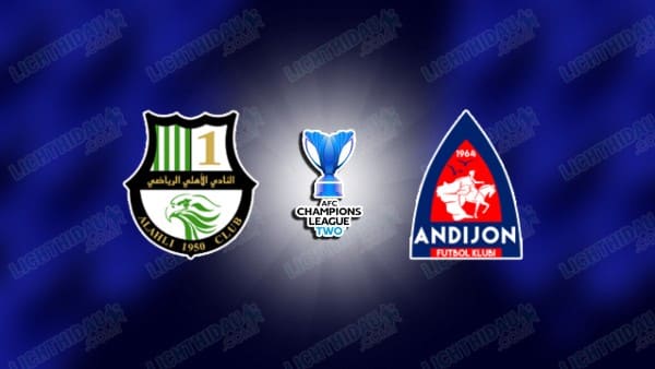 NHẬN ĐỊNH AL AHLI DOHA VS ANDIJON, 23H00 NGÀY 24/12