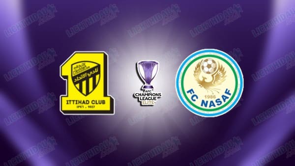 NHẬN ĐỊNH AL ITTIHAD VS NASAF QARSHI, 01H15 NGÀY 24/12