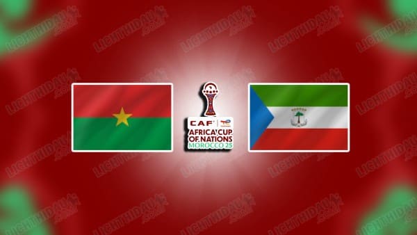 NHẬN ĐỊNH BURKINA FASO VS GUINEA XÍCH ĐẠO, 19H30 NGÀY 24/12