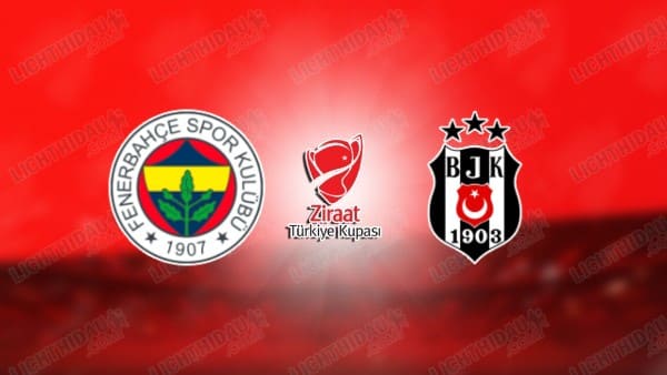 NHẬN ĐỊNH FENERBAHCE VS BESIKTAS, 00H30 NGÀY 24/12